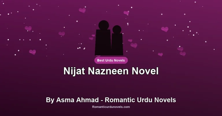 Nijat Nazneen Novel By Asma Ahmad – Romantic Urdu Novels
