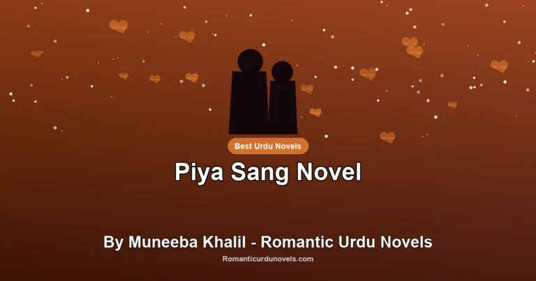 Piya Sang Novel By Muneeba Khalil – Romantic Urdu Novels