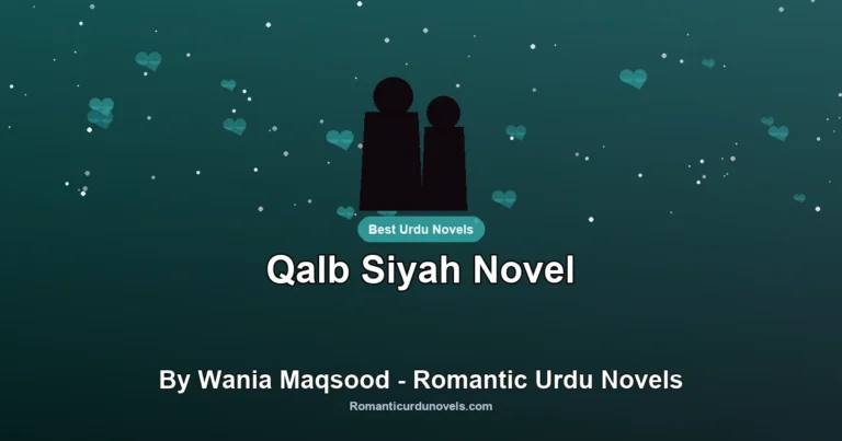 Qalb Siyah Novel By Wania Maqsood – Romantic Urdu Novels