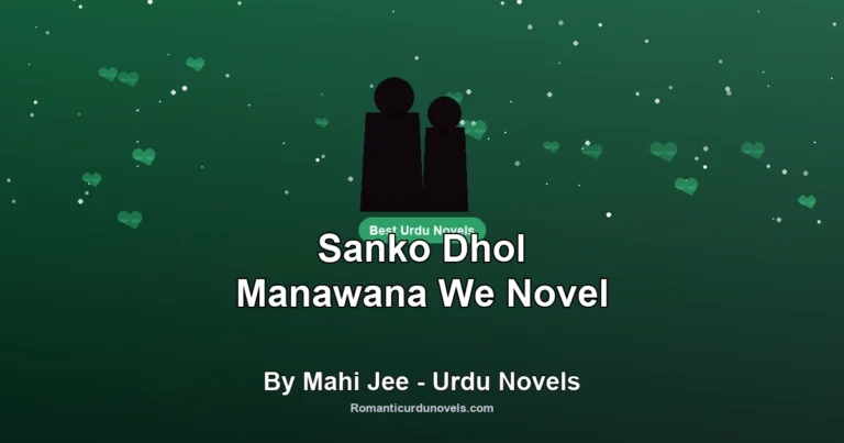 Sanko Dhol Manawana We Novel By Mahi Jee – Urdu Novels