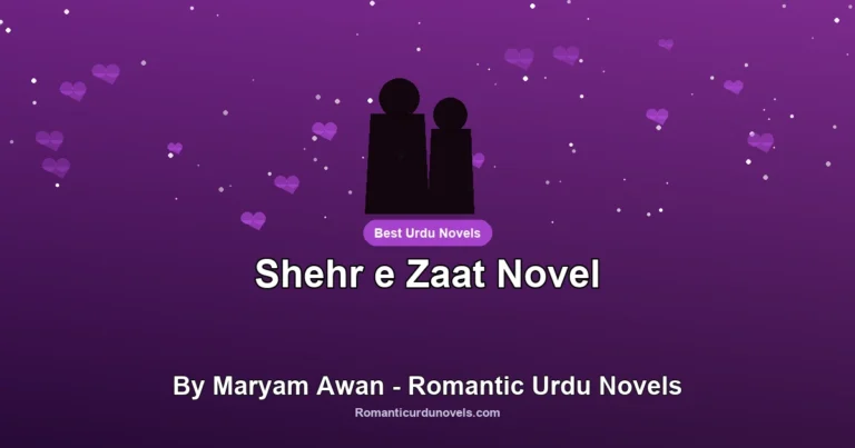 Shehr e Zaat Novel By Maryam Awan – Romantic Urdu Novels