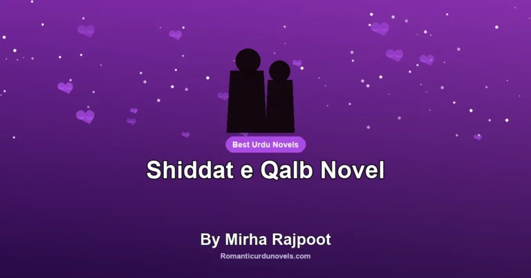 Shiddat e Qalb Novel By Mirha Rajpoot