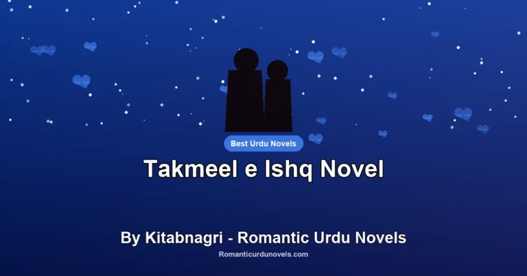 Takmeel e Ishq Novel By Kitabnagri – Romantic Urdu Novels