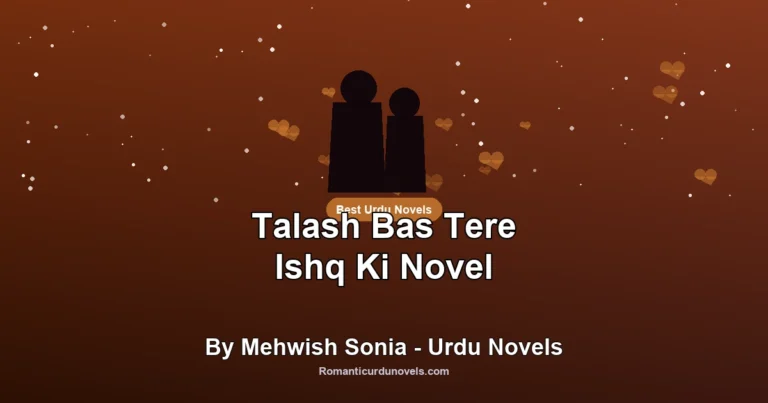 Talash Bas Tere Ishq Ki Novel By Mehwish Sonia – Urdu Novels