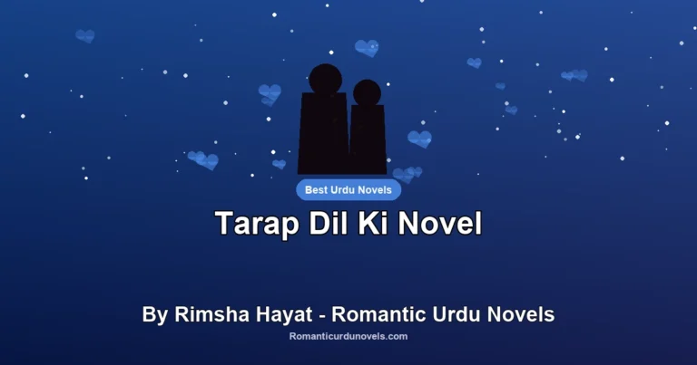 Tarap Dil Ki Novel By Rimsha Hayat – Romantic Urdu Novels