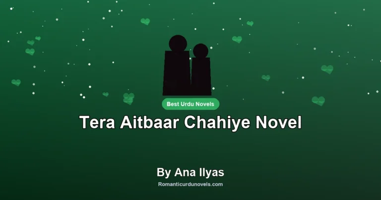 Tera Aitbaar Chahiye Novel By Ana Ilyas