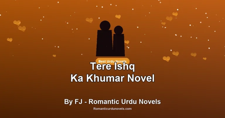 Tere Ishq Ka Khumar Novel By FJ – Romantic Urdu Novels