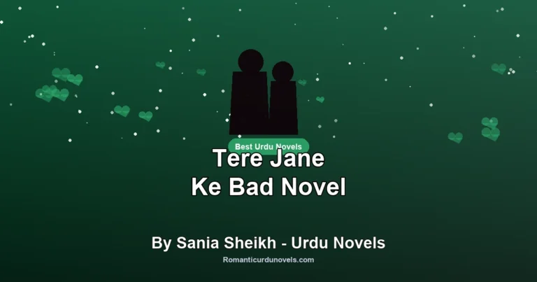 Tere Jane Ke Bad Novel By Sania Sheikh – Urdu Novels