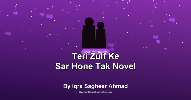 Teri Zulf Ke Sar Hone Tak Novel By Iqra Sagheer Ahmad