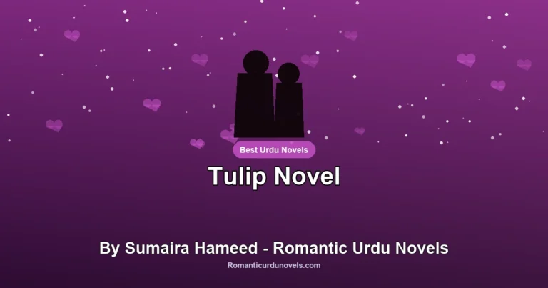 Tulip Novel By Sumaira Hameed – Romantic Urdu Novels