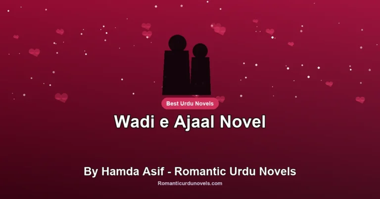 Wadi e Ajaal Novel By Hamda Asif – Romantic Urdu Novels