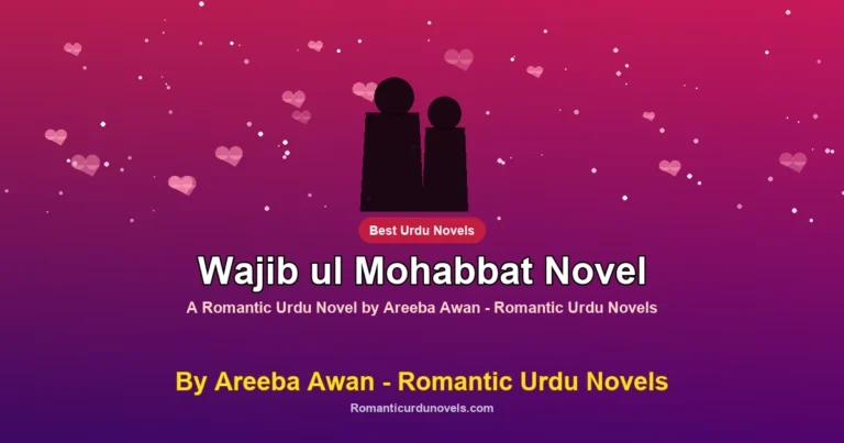 Wajib ul Mohabbat Novel By Areeba Awan – Romantic Urdu Novels