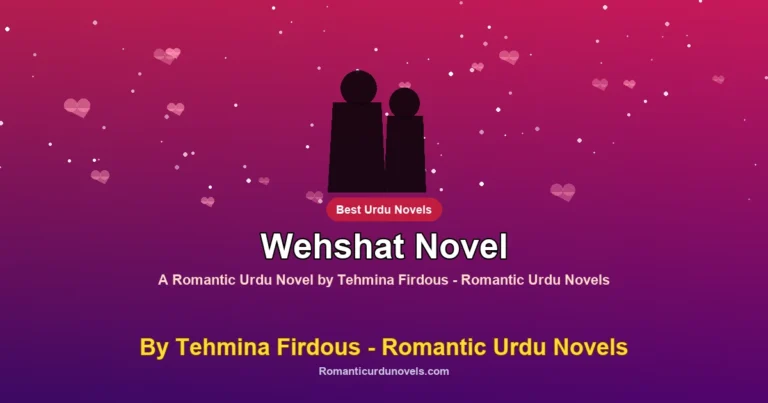 Wehshat Novel By Tehmina Firdous – Romantic Urdu Novels