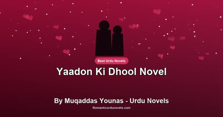 Yaadon Ki Dhool Novel By Muqaddas Younas – Urdu Novels