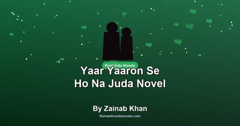 Yaar Yaaron Se Ho Na Juda Novel By Zainab Khan