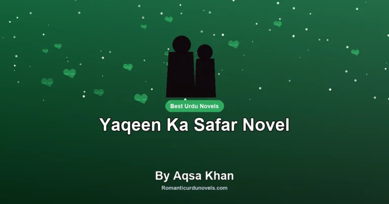 Yaqeen Ka Safar Novel By Aqsa Khan