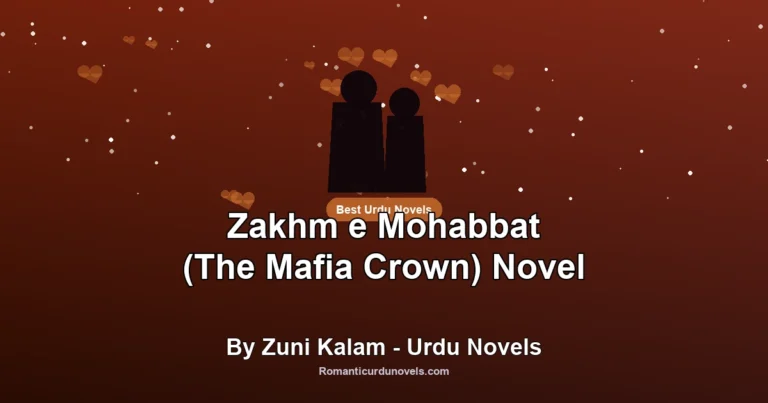 Zakhm e Mohabbat (The Mafia Crown) Novel By Zuni Kalam – Urdu Novels