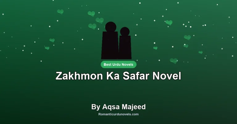Zakhmon Ka Safar Novel By Aqsa Majeed