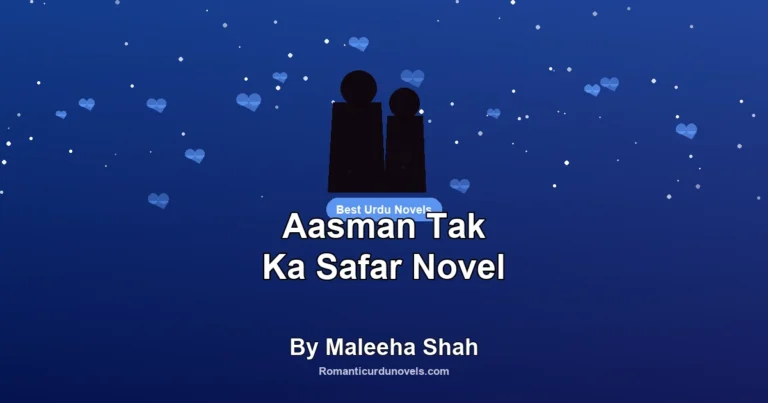 Aasman Tak Ka Safar Novel By Maleeha Shah
