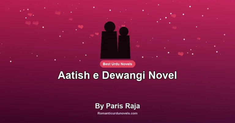 Aatish e Dewangi Novel By Paris Raja