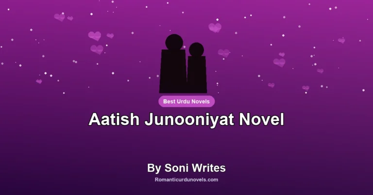 Aatish Junooniyat Novel By Soni Writes