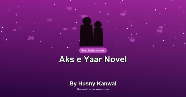 Aks e Yaar Novel By Husny Kanwal
