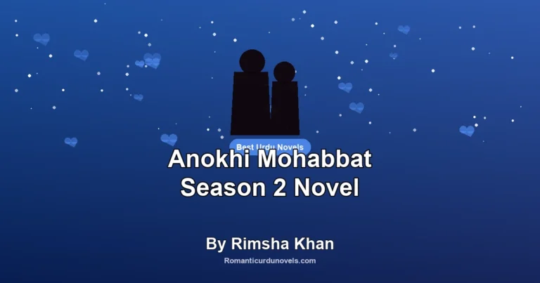 Anokhi Mohabbat Season 2 Novel By Rimsha Khan