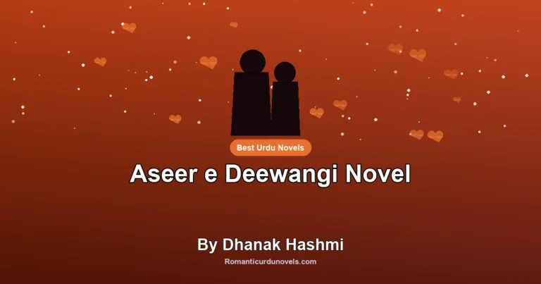 Aseer e Deewangi Novel By Dhanak Hashmi