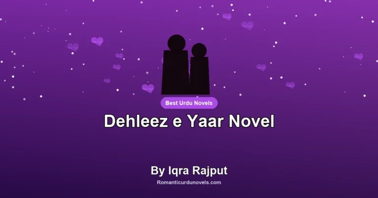 Dehleez e Yaar Novel By Iqra Rajput