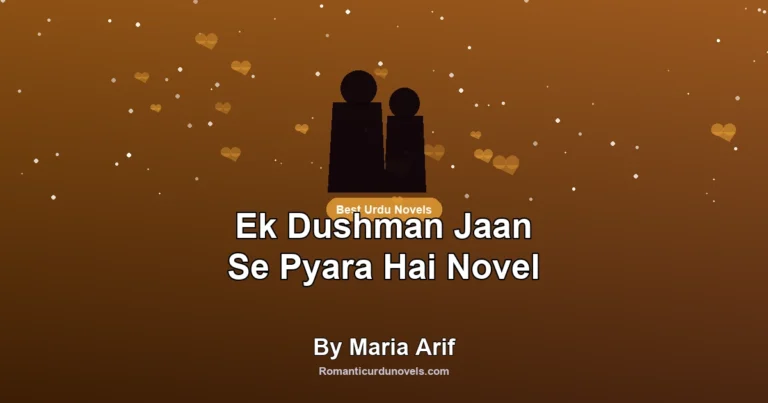 Ek Dushman Jaan Se Pyara Hai Novel By Maria Arif