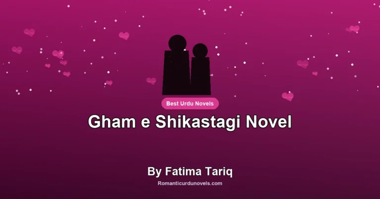 Gham e Shikastagi Novel By Fatima Tariq