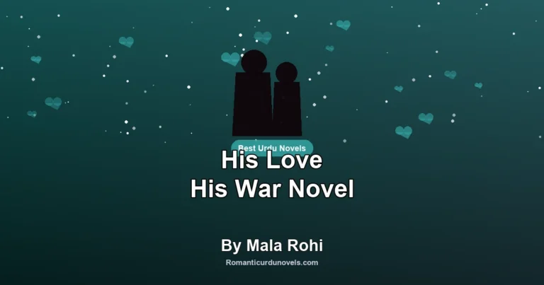 His Love His War Novel By Mala Rohi