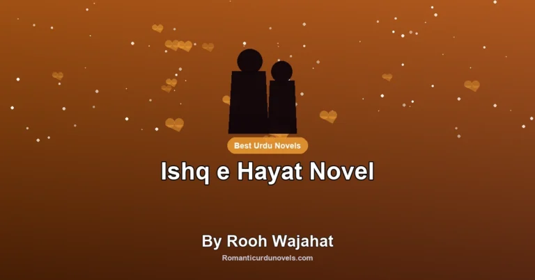 Ishq e Hayat Novel By Rooh Wajahat