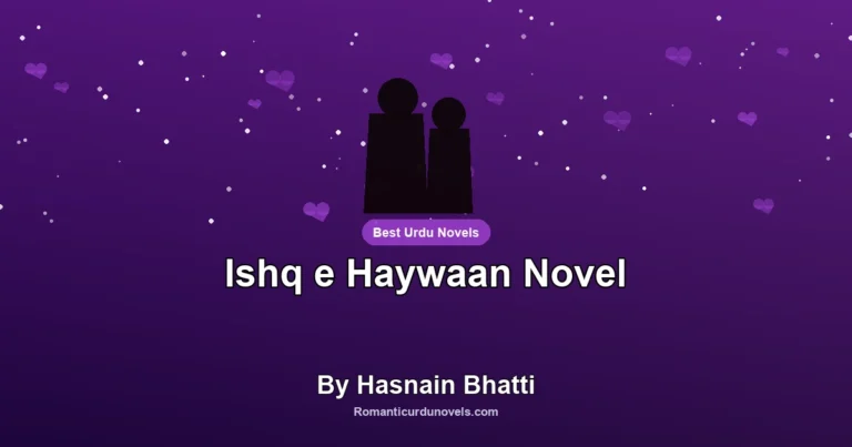 Ishq e Haywaan Novel By Hasnain Bhatti