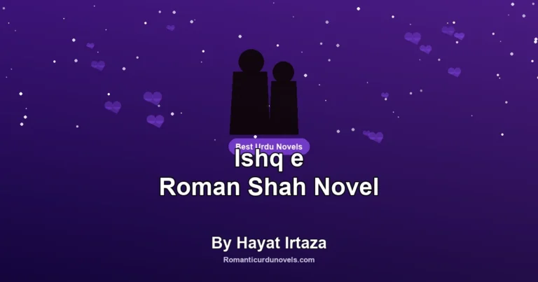 Ishq e Roman Shah Novel By Hayat Irtaza
