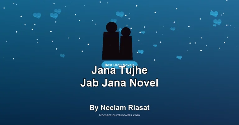 Jana Tujhe Jab Jana Novel By Neelam Riasat