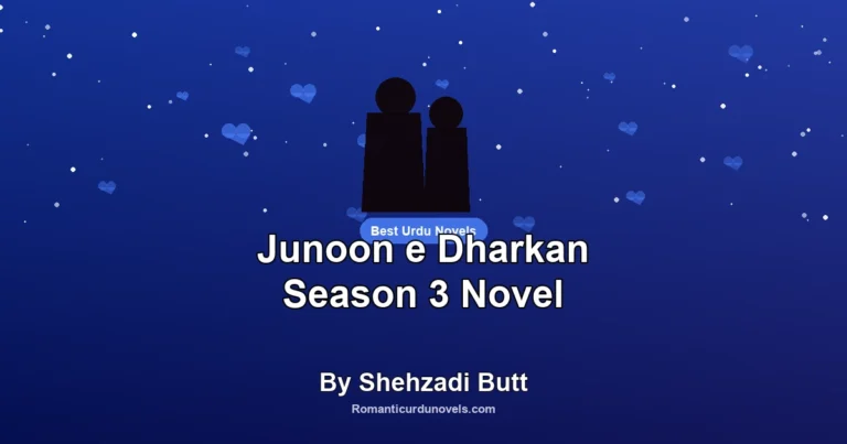 Junoon e Dharkan Season 3 Novel By Shehzadi Butt