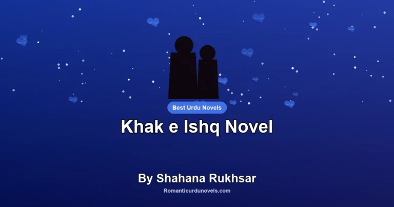Khak e Ishq Novel By Shahana Rukhsar