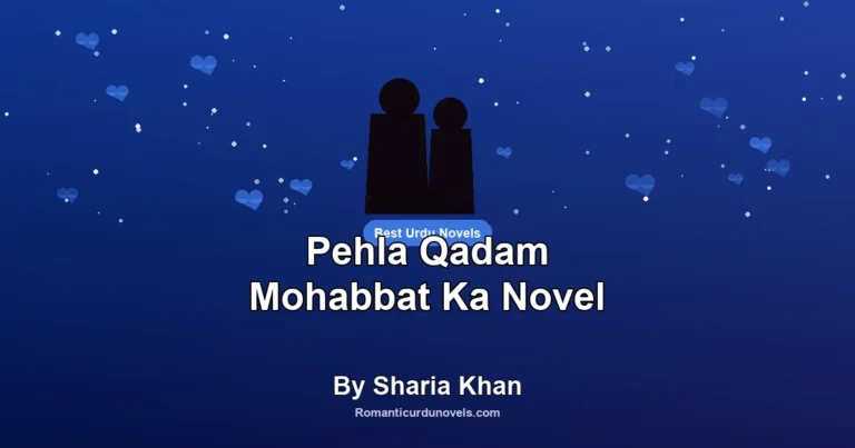 Pehla Qadam Mohabbat Ka Novel By Sharia Khan