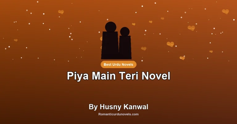 Piya Main Teri Novel By Husny Kanwal