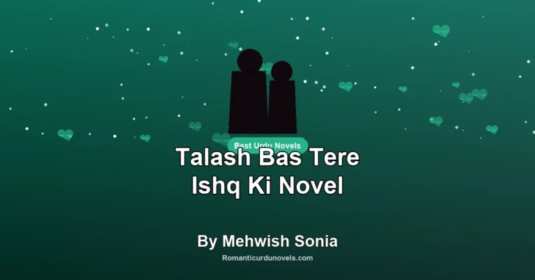 Talash Bas Tere Ishq Ki Novel By Mehwish Sonia