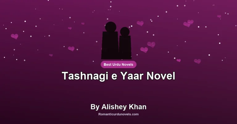 Tashnagi e Yaar Novel By Alishey Khan