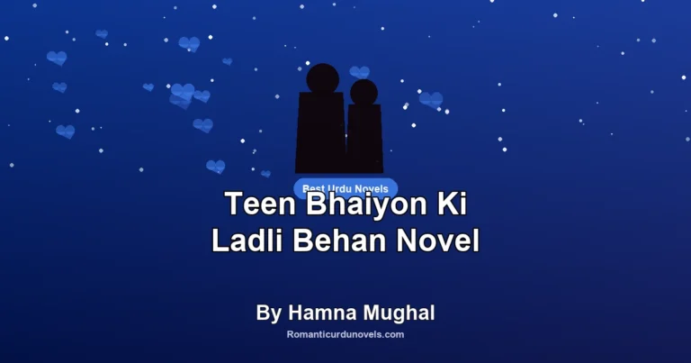 Teen Bhaiyon Ki Ladli Behan Novel By Hamna Mughal