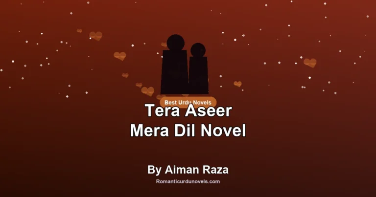 Tera Aseer Mera Dil Novel By Aiman Raza