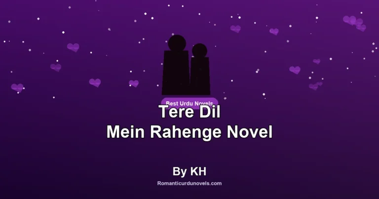 Tere Dil Mein Rahenge Novel By KH