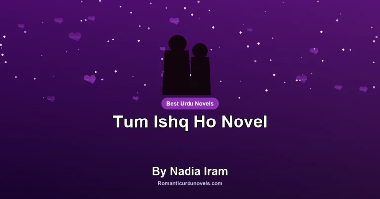 Tum Ishq Ho Novel By Nadia Iram