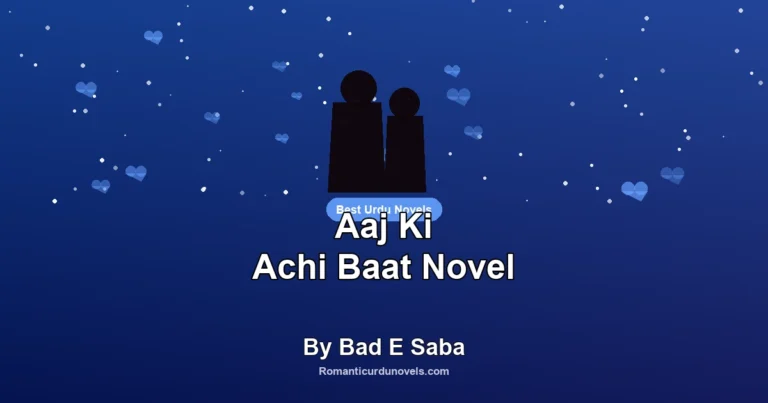 Aaj Ki Achi Baat Novel By Bad E Saba
