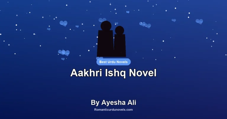 Aakhri Ishq Novel By Ayesha Ali
