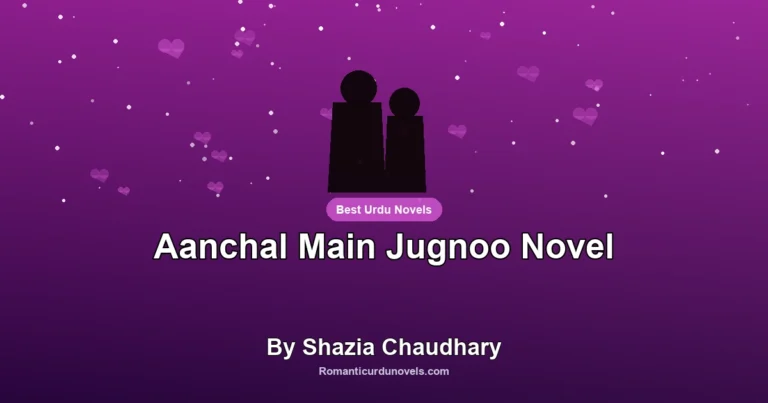 Aanchal Main Jugnoo Novel By Shazia Chaudhary
