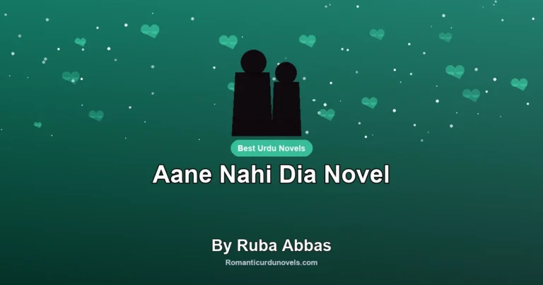 Aane Nahi Dia Novel By Ruba Abbas